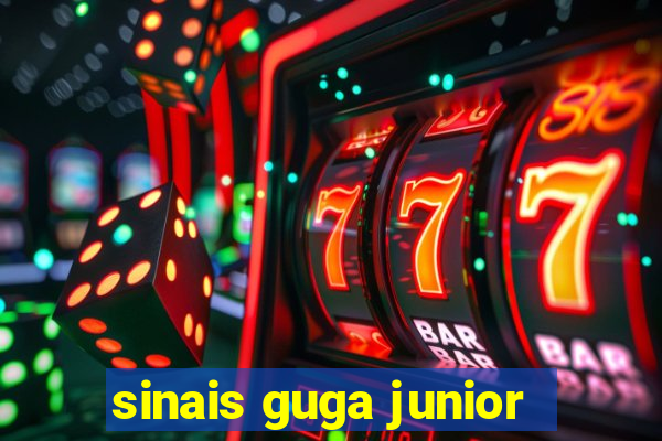 sinais guga junior